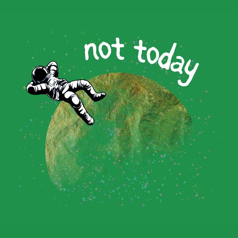ASTRONAUT NOT TODAY