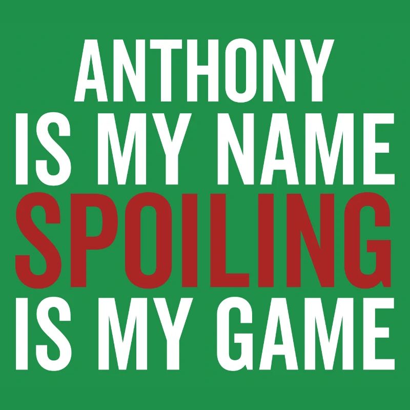 Anthony est mon nom Spoiling est mon jeu