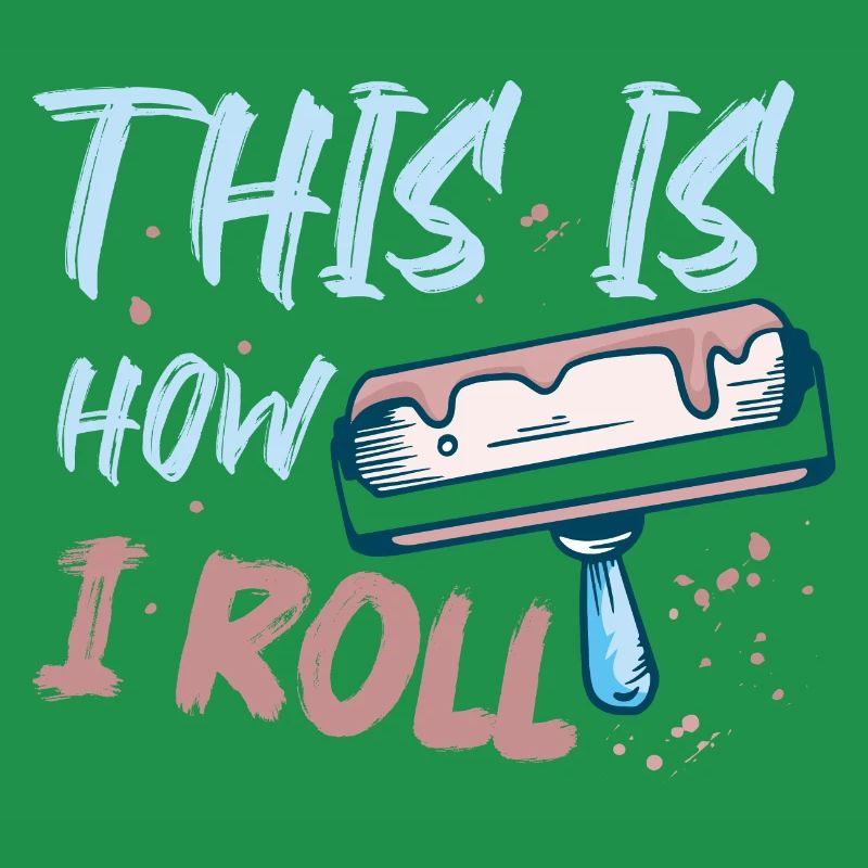 This Is How I Roll Professional Painter Job
