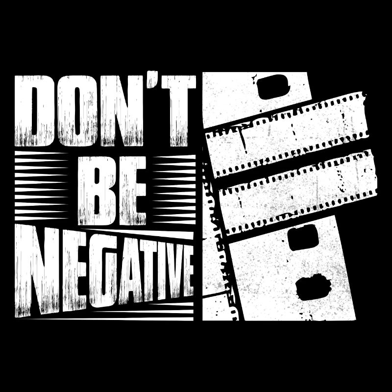 Don't Be Negative Camera Photography