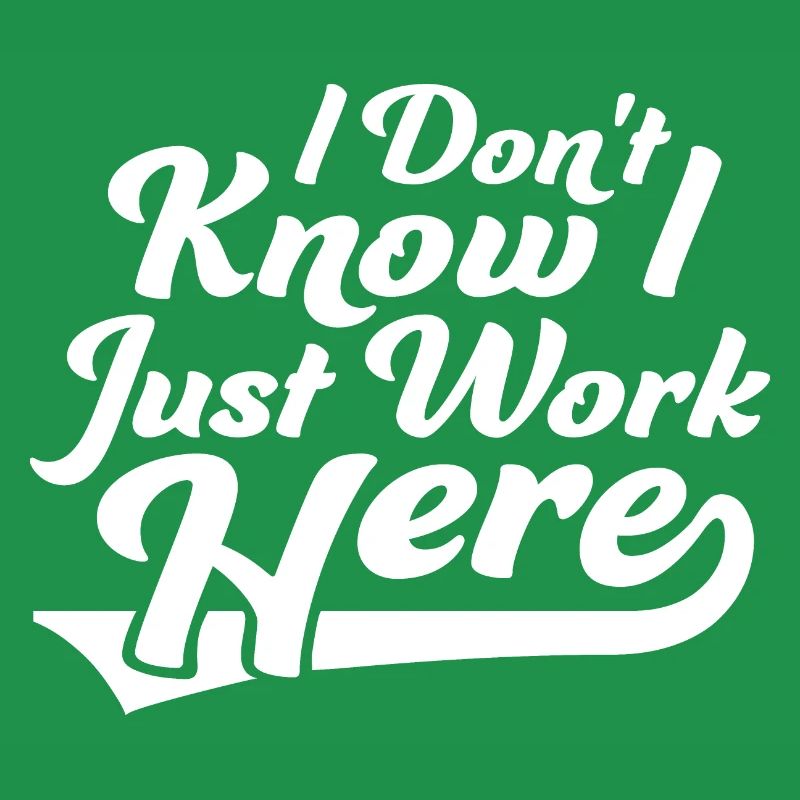 Funny I Don't Know I Just Work Here Sarcastic Joke