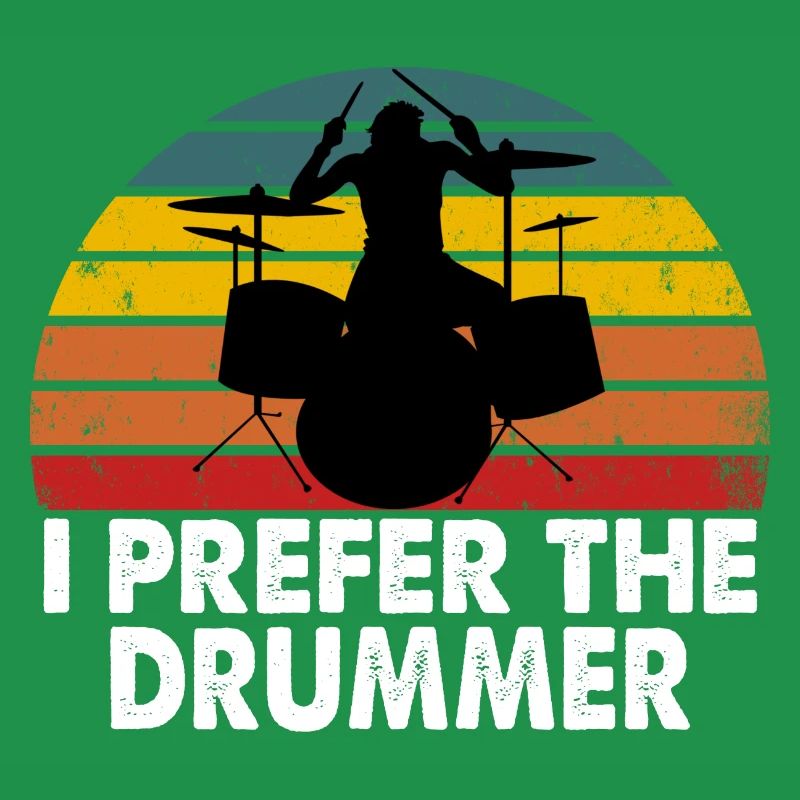 I Prefer The Drummer Drôle de percussion Design