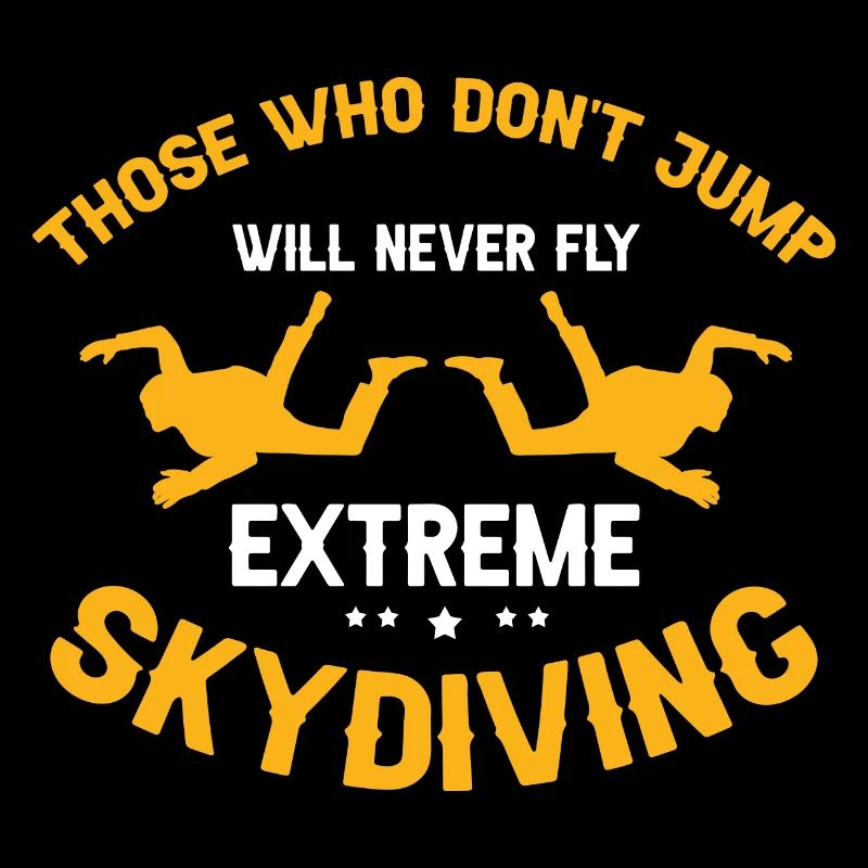 Those Who Don't Jump Will Never Fly Cool Skydiving