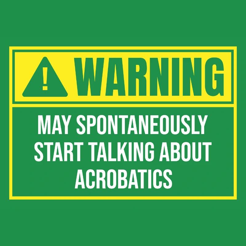 Warning May Spontaneously Start Talking About Acro