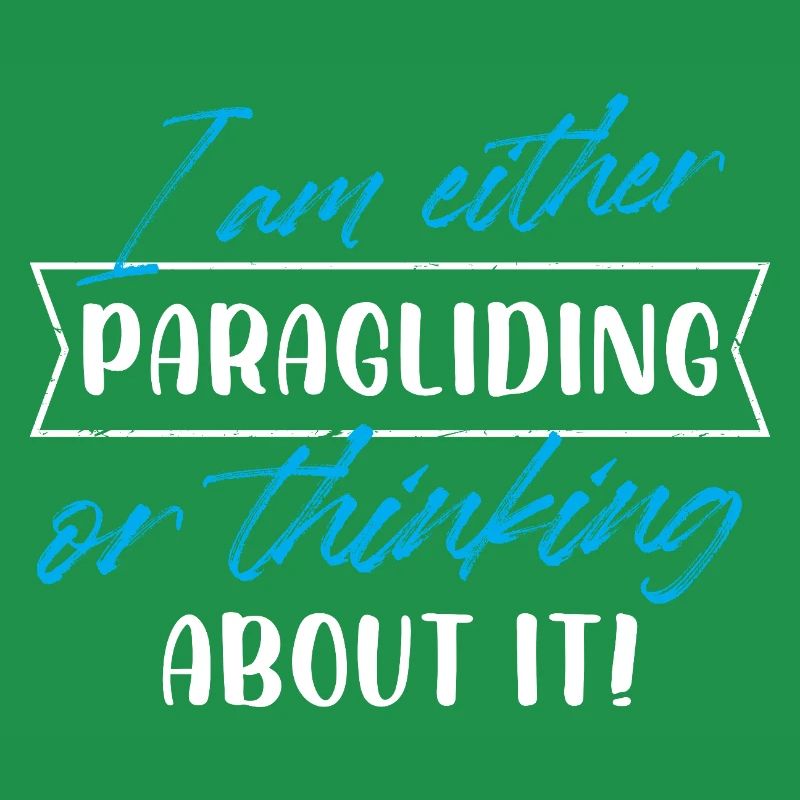 I Am Either Paragliding Or Thinking About It