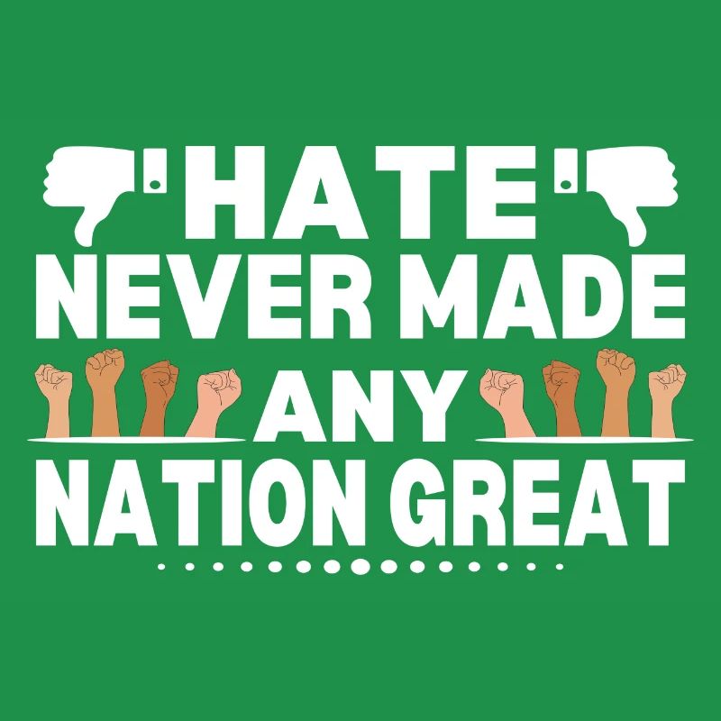 Hate Never Made Any Nation Great Anti 