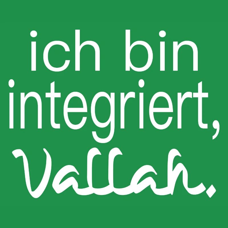 ich bin integriert, vallah. Integration.