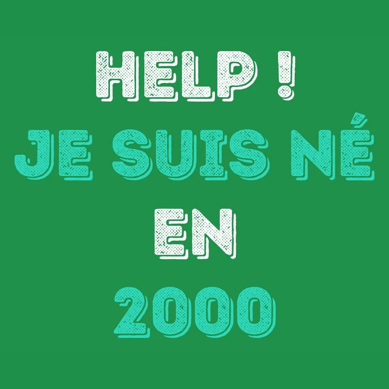 HELP! JE SUIS NÉ EN 2000