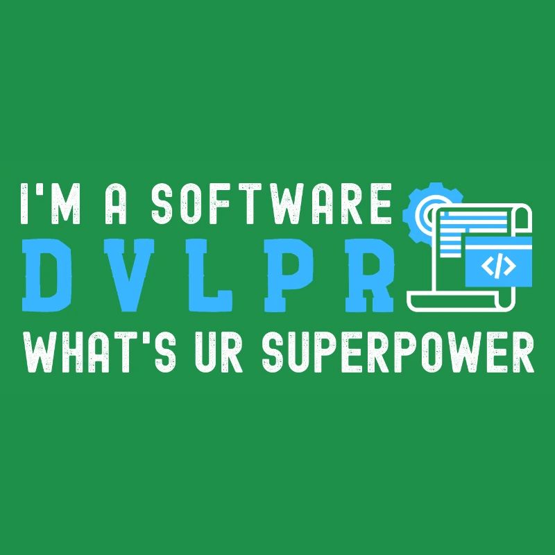Ich bin ein SOFTWARE DEVELOPER Was ist Deine Supermacht
