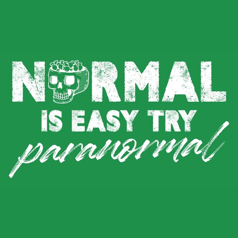 Normal is easy Try Paranormal