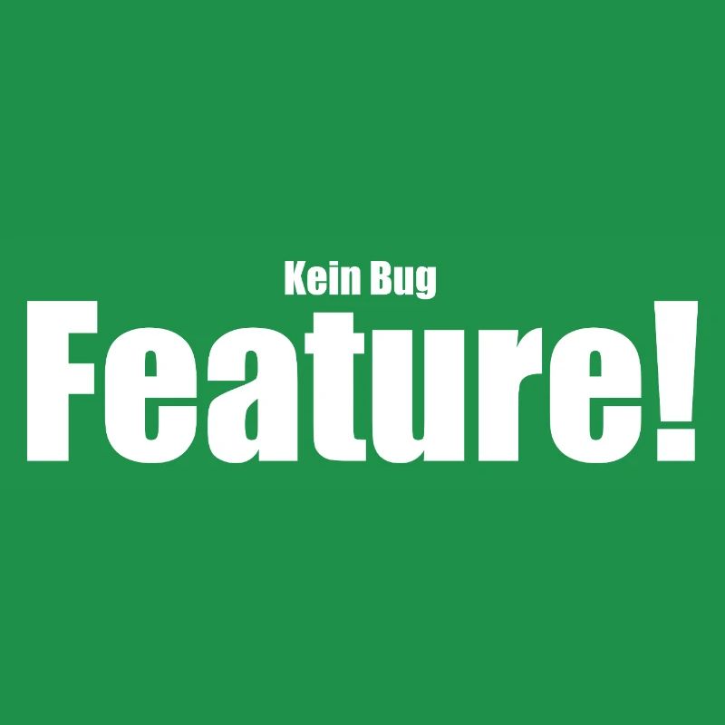 Kein Bug Feature!