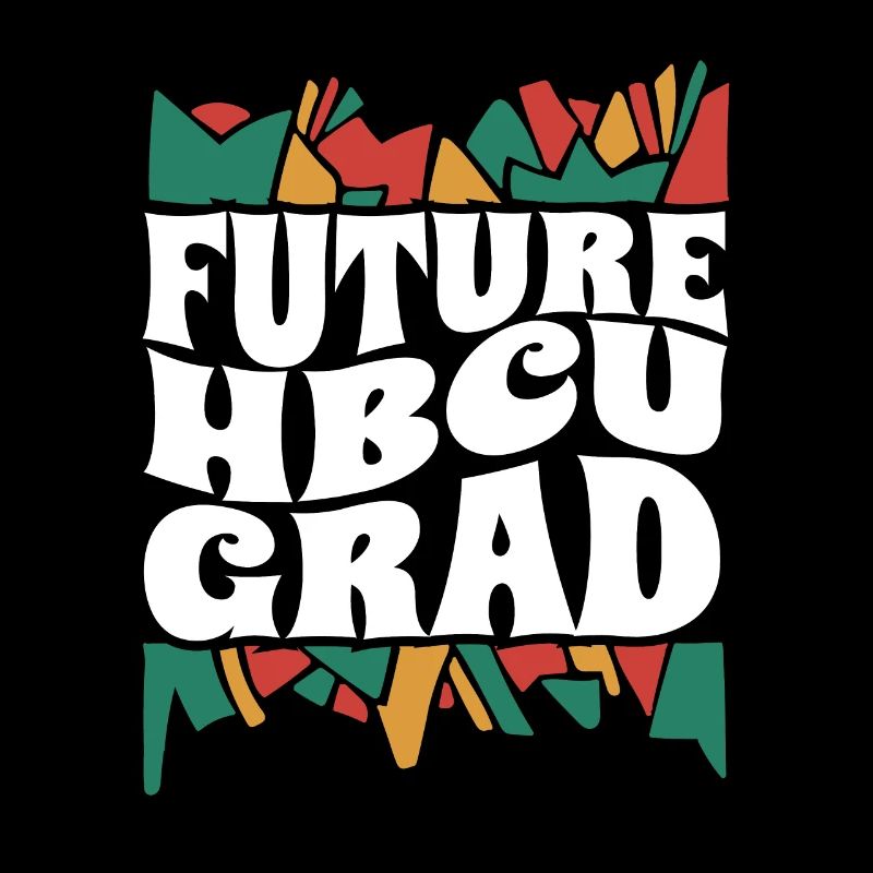 Future HBCU Grad Bound Historically Black College