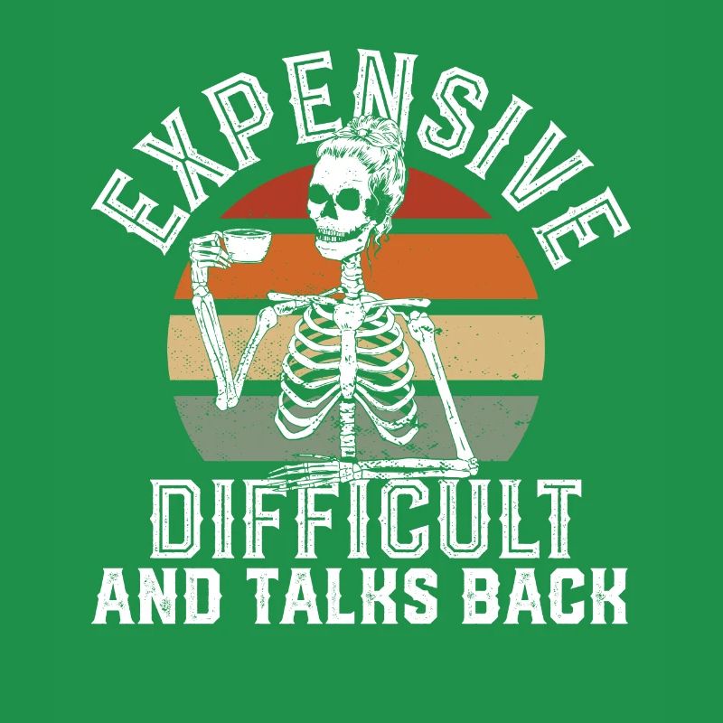 ex Expensive Difficult And Talks Back Skeleton