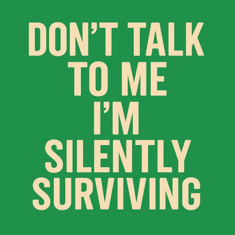Ne me parle pas, je survis en silence