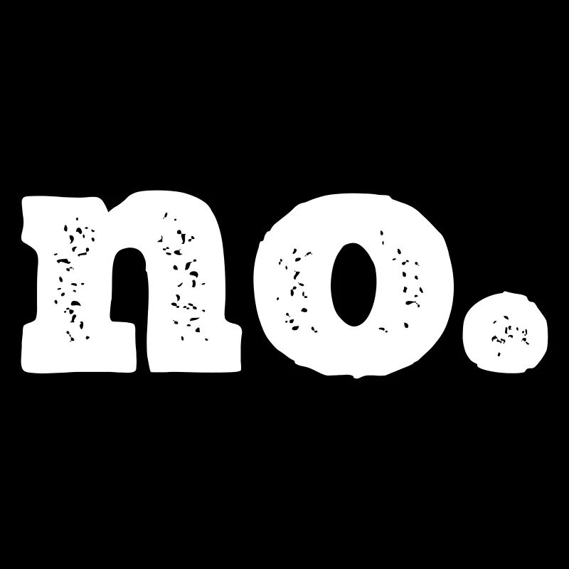 Einfach "no."