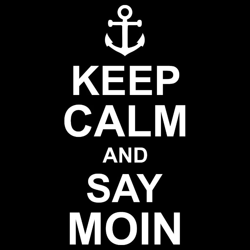 Keep Calm And Say Moin Anchor Northern Germany