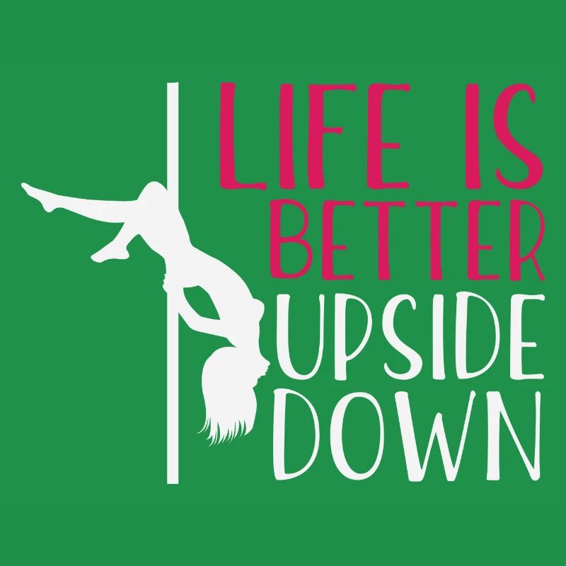 Pole Dance Shirt Life Is Better Upside Down Gift