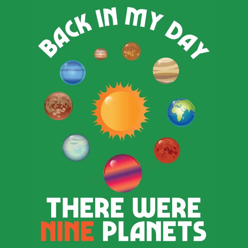 9 Planets Back In My Day Science Astronomy Gift
