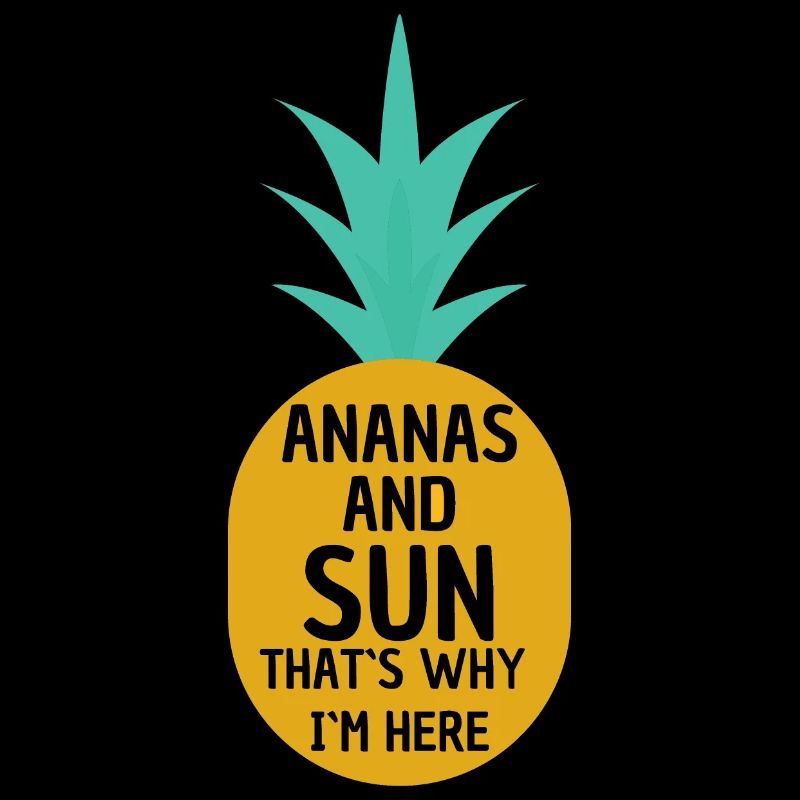 Ananas Und Sonne Deshalb Bin Ich Hier - Ananas