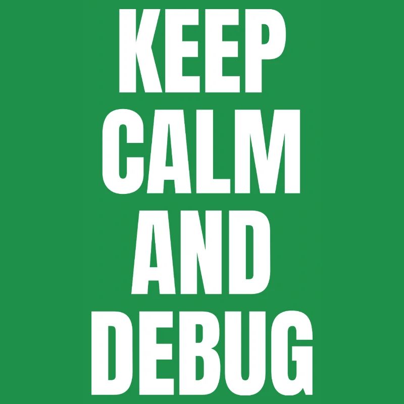 KEEP CALM AND DEBUG