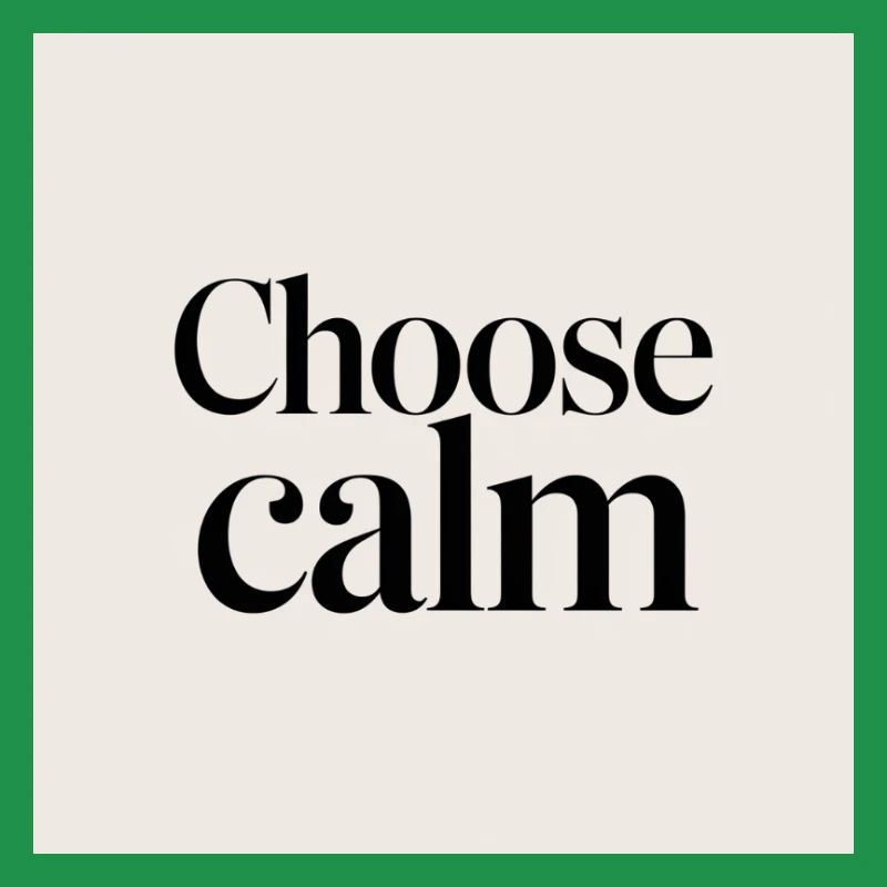 Choose calm