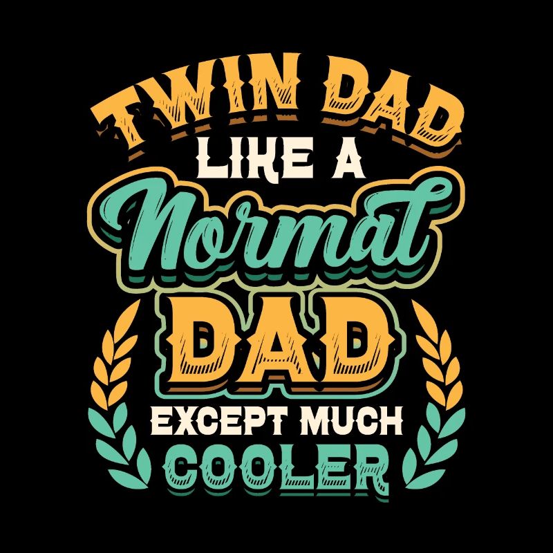 Twin Dad Wie Ein Normaler Vater, Nur Viel Cooler.