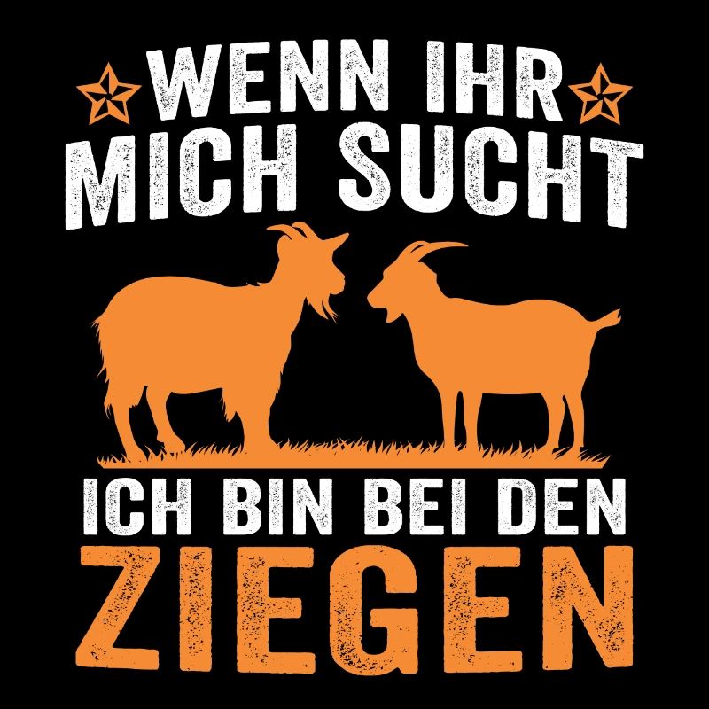 Wenn ihr mich sucht ich bin bei den Ziegen