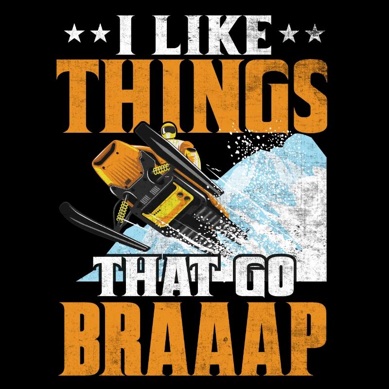 I Like Things That Go Braaaap Snowmobiles