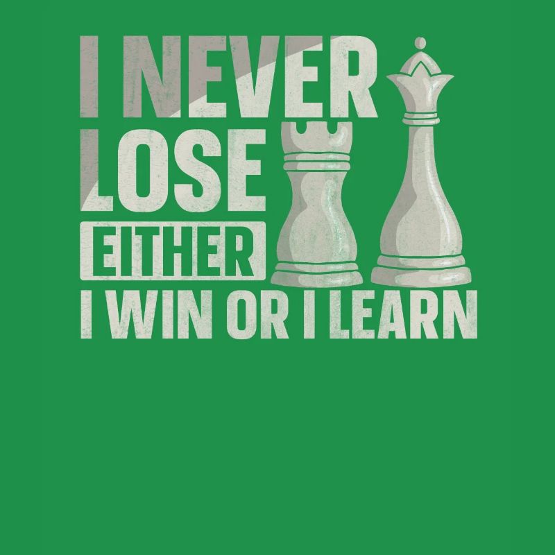 I Never Lose Either I Win Or I Learn Schach