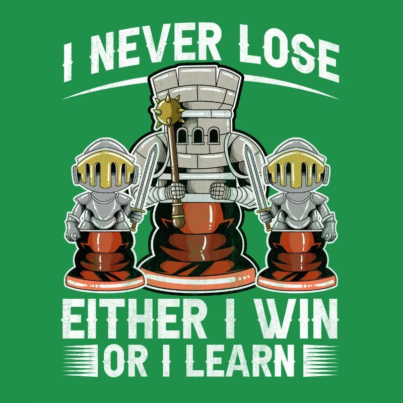 I Never Lose Either I Win Or I Learn Schach