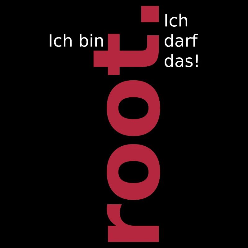 Ich bin root ich darf das