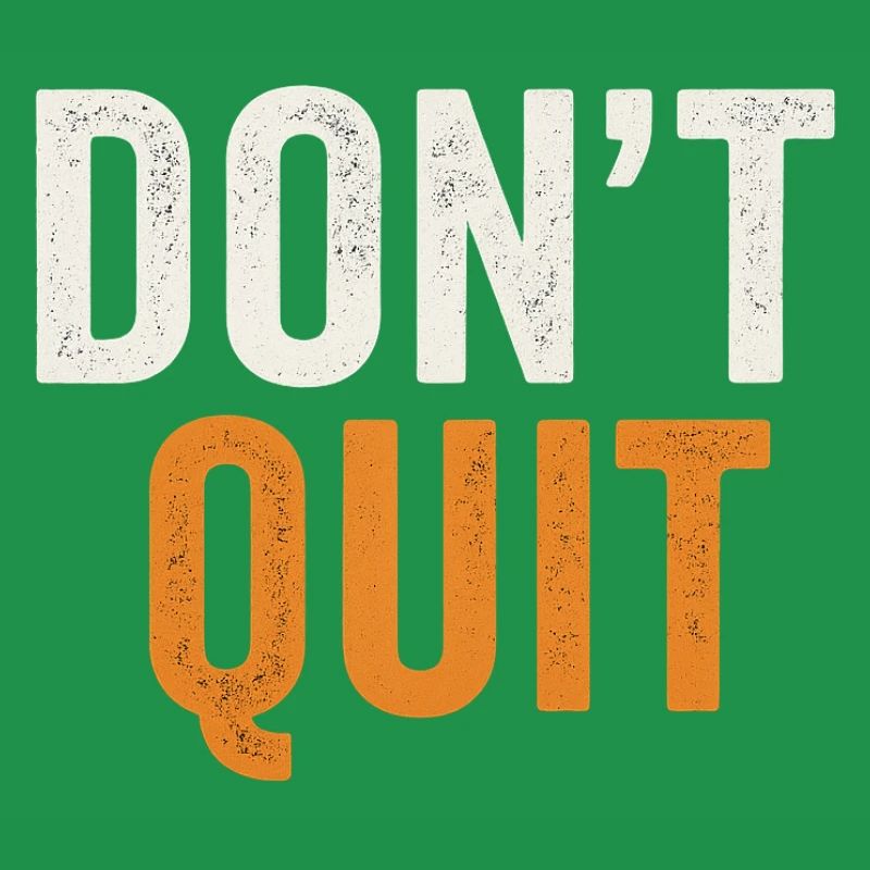 Don't Quit Bold Distressed Typography