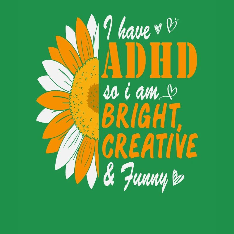 I Have Adhd So I Am Bright Creative And Funny