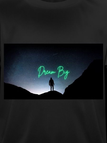 Dream big