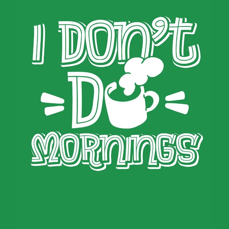 Kaffee Cafe Lustig I Dont Do Mornings