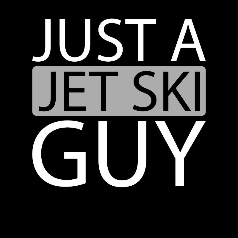 Jet Ski Just A Jet Ski Guy