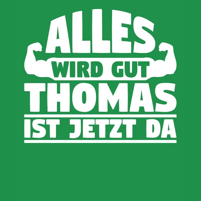 Alles wird gut Thomas ist jetzt da
