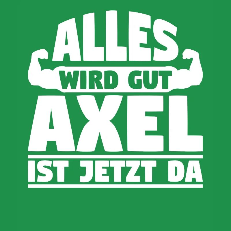 Alles wird gut Axel ist jetzt da