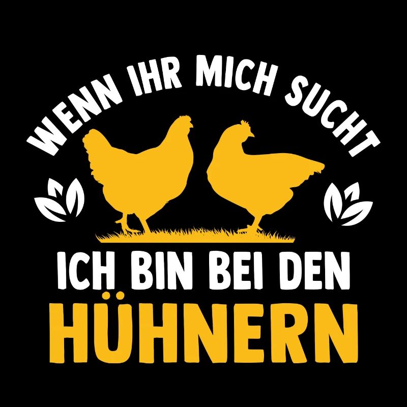 wenn ihr mich sucht ich bin bei den hühnern