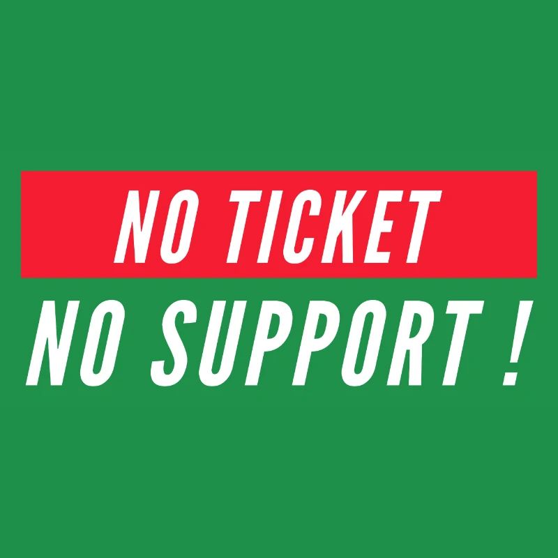 Pas de ticket pas de support! Informaticien informatique informatique Spruch