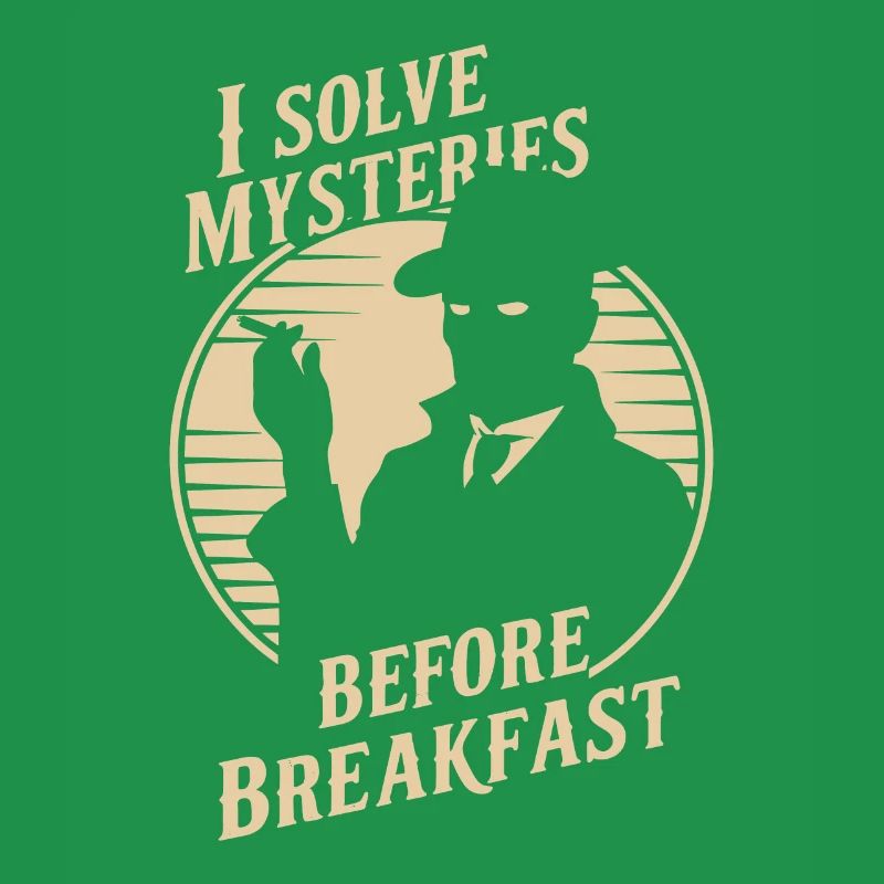 I solve mysteries before breakfast Murder