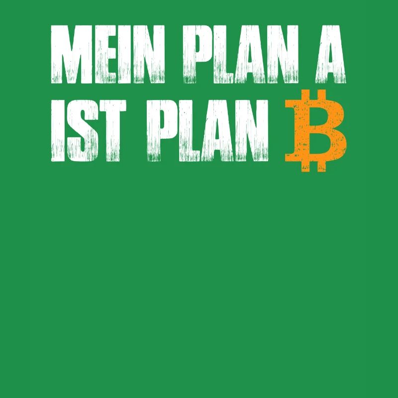 Mein Plan A ist Plan B - Bitcoin