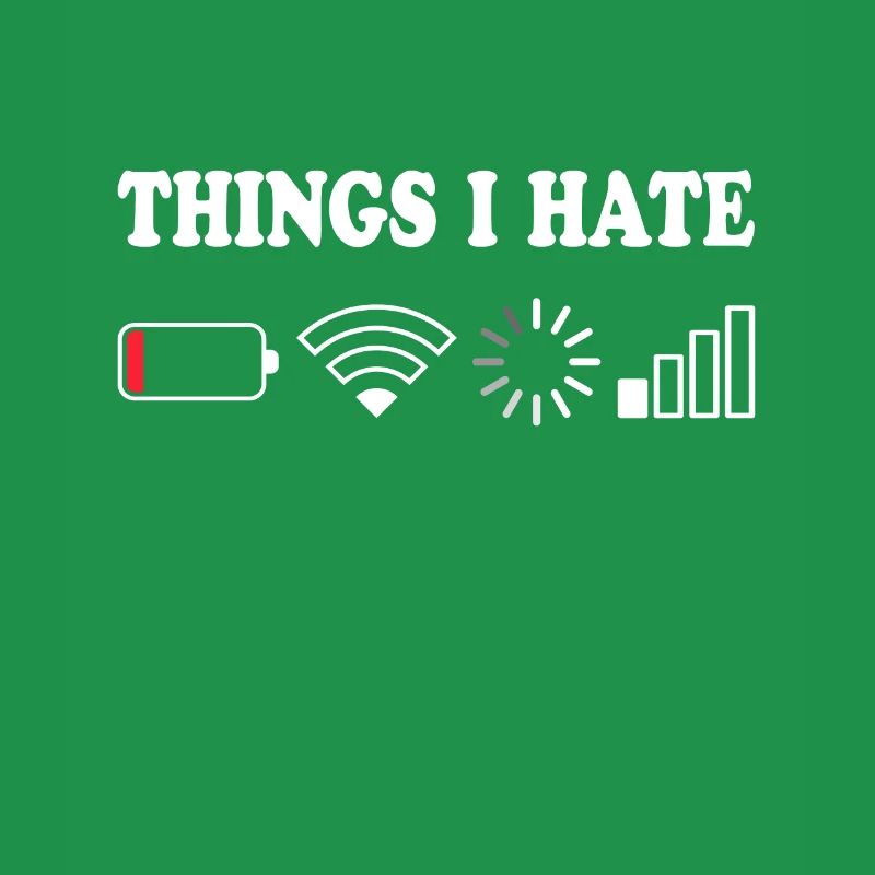 Things I Hate No Reception Battery Empty Things Hate