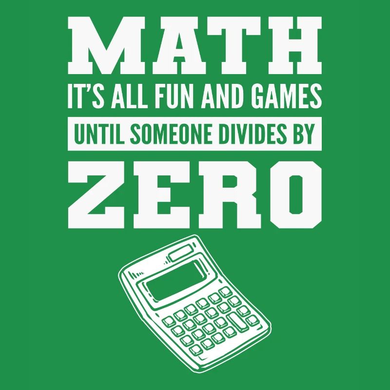 Funny Math Saying Divide by 0