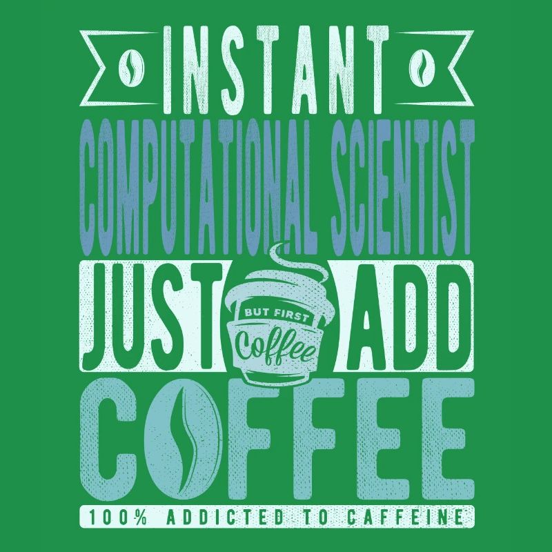 Instant Computational Scientist Fügen Sie einfach Kaffee hinzu