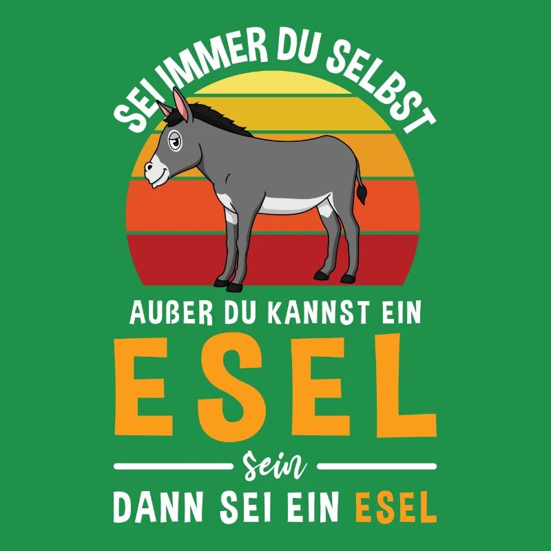 Sei Immer Du Selbst Außer Du Kannst Ein Esel Sein
