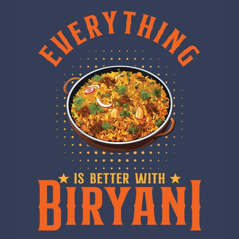 Everything Is Better With Biryani