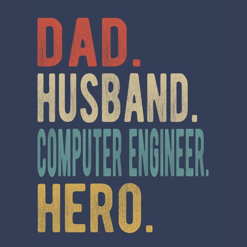 Computer Engineer Dad Husband Hero