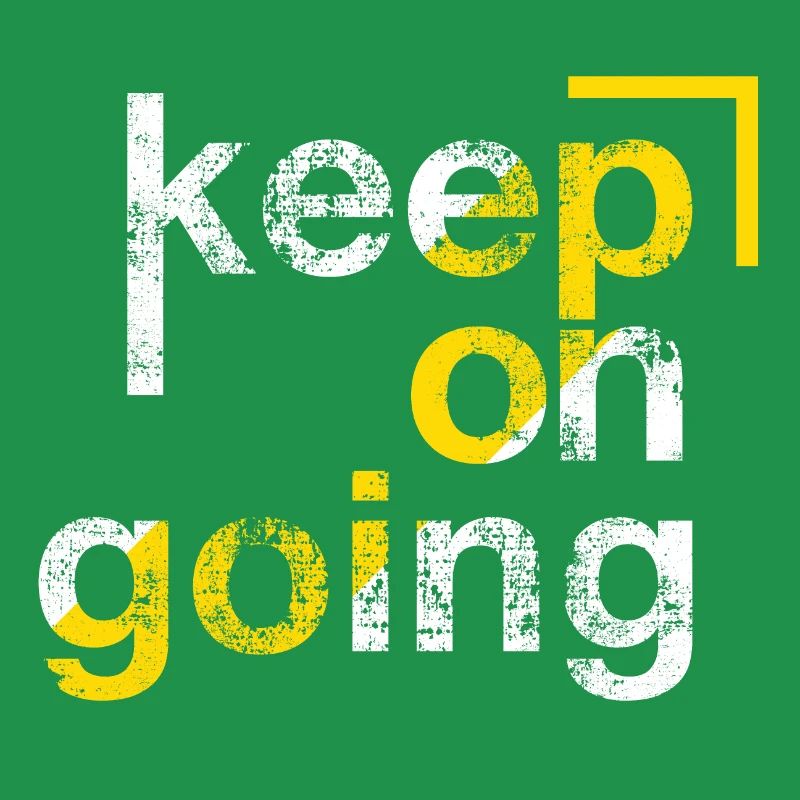 keep on going, Persévérance