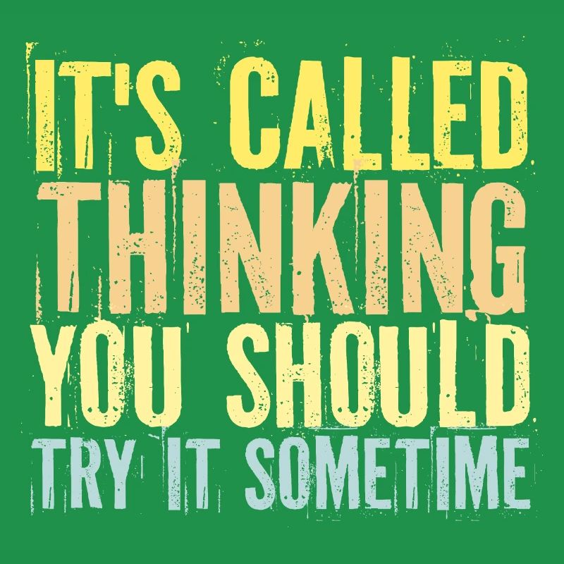 It's Called Thinking You Should Try It Sometime